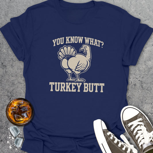 You Know What? Funny T-Shirt