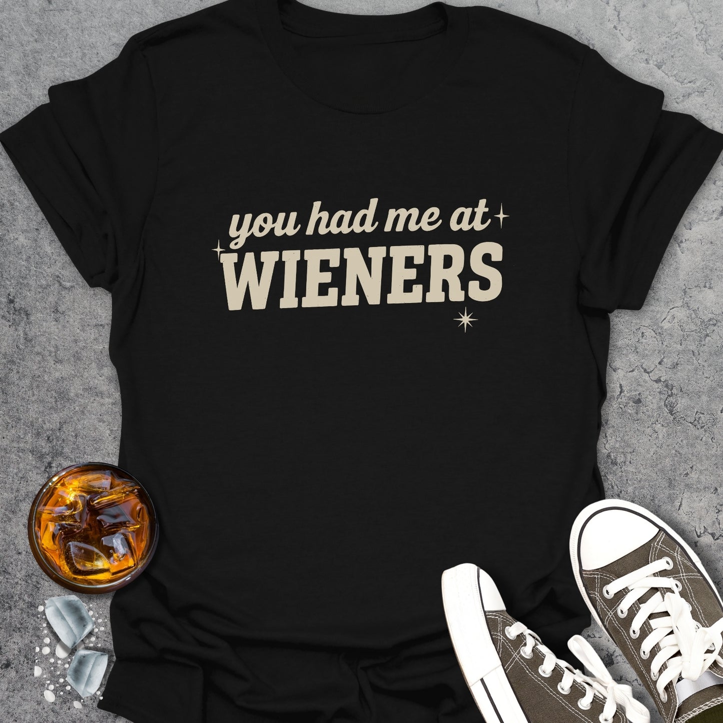 You Had Me At Wieners T-Shirt