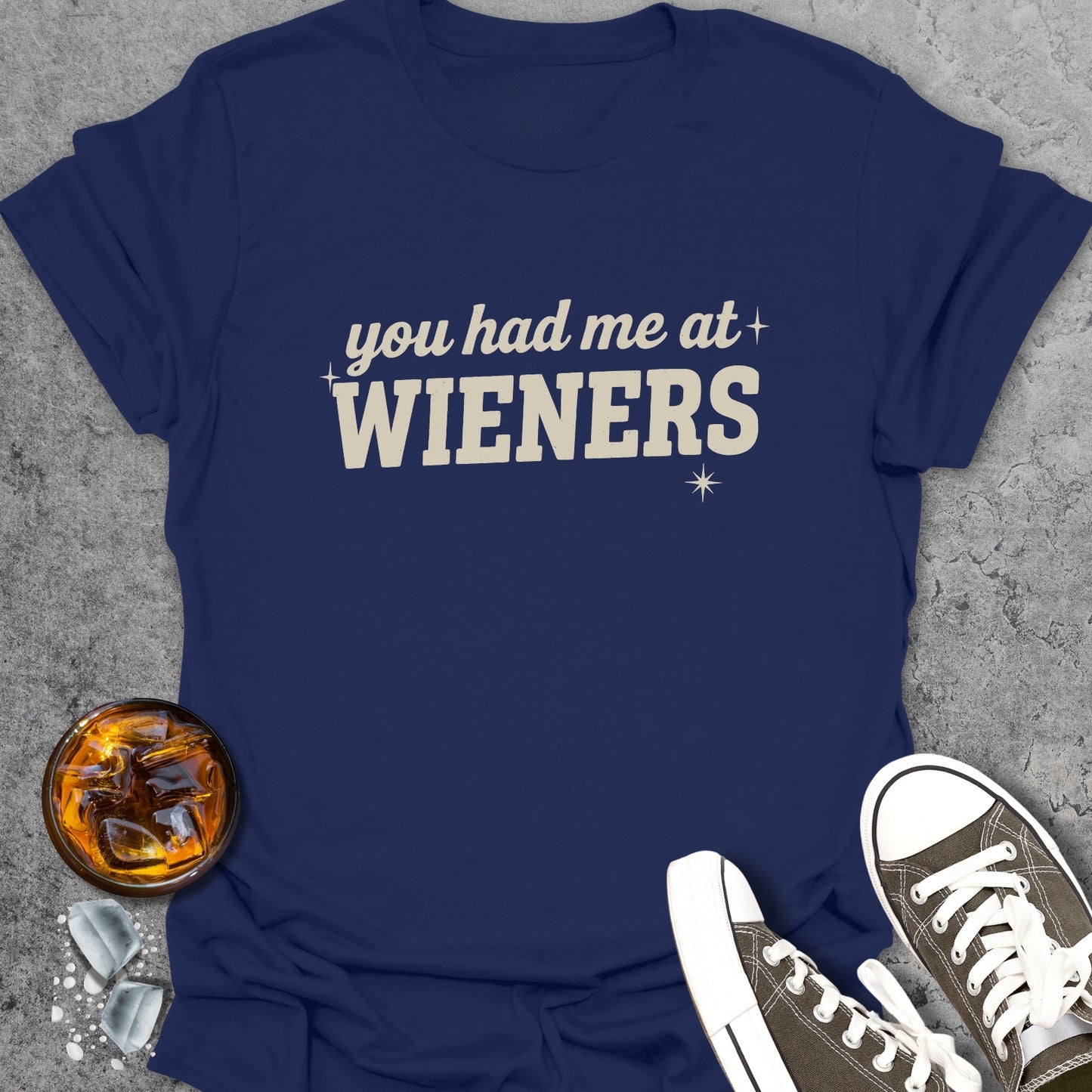 You Had Me At Wieners T-Shirt