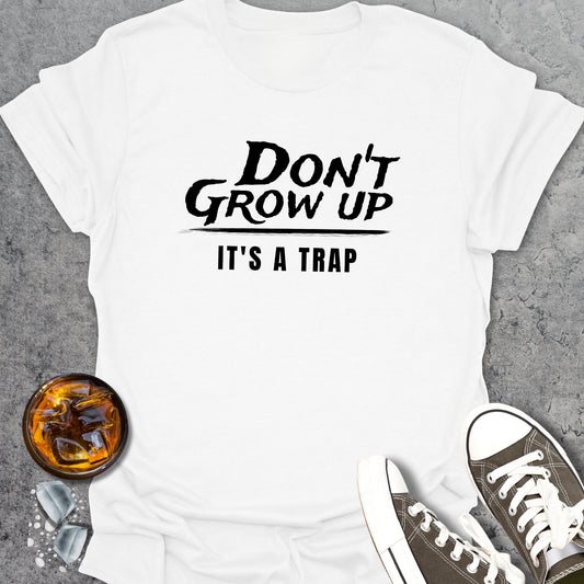 Don't Grow Up - It's A Trap - T-Shirt