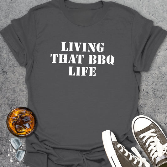 Living That BBQ Life T-Shirt