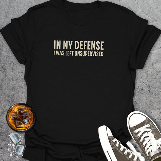 In My Defense I Was Left Unsuperised T-Shirt
