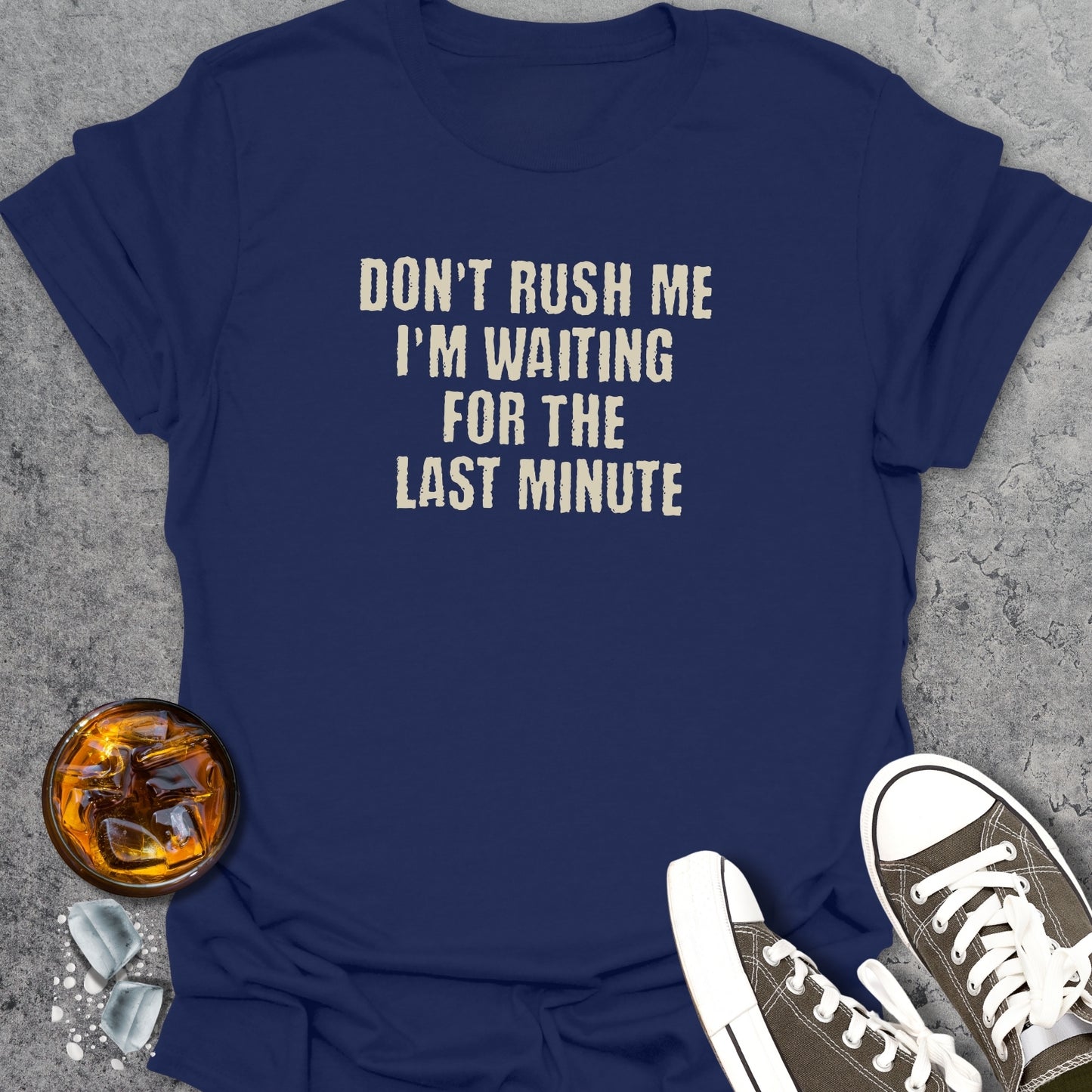 Don't Rush Me I'm Waiting T-Shirt