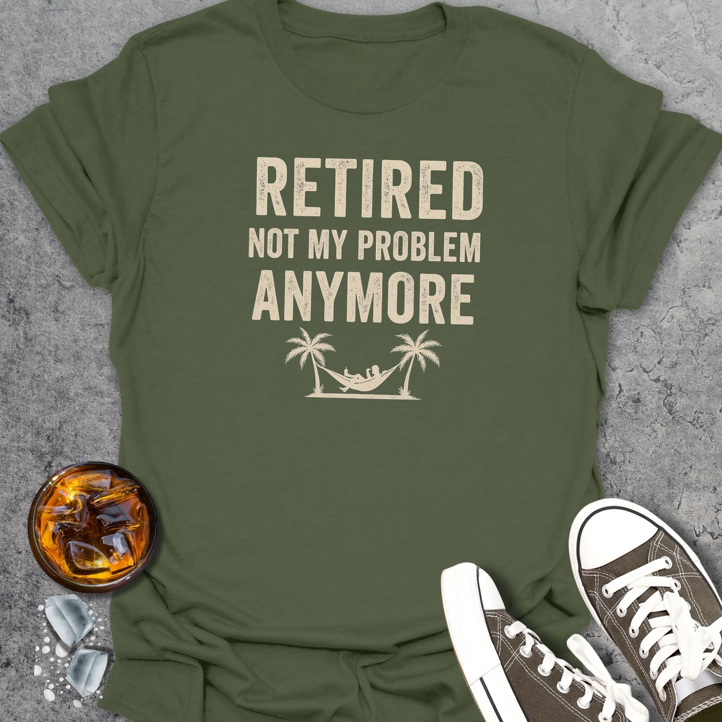 Retired Not My Problem Anymore T-Shirt