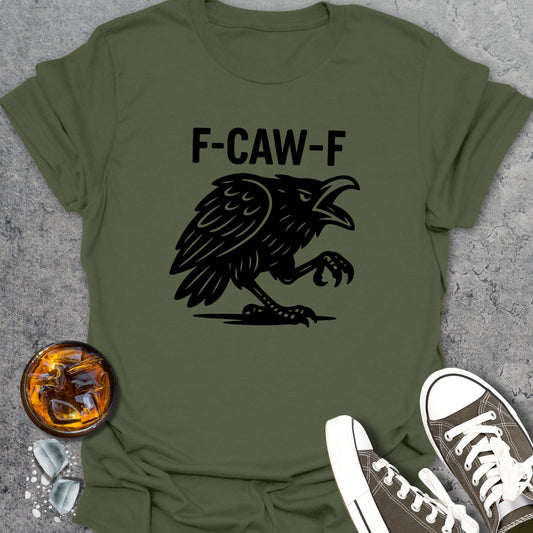 F-CAW-F Funny T-Shirt