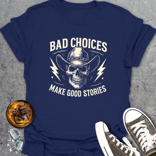 Bad Choices Funny T-Shirt
