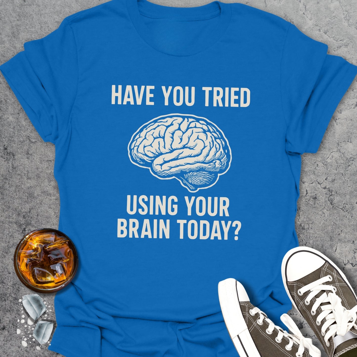 Use Your Brain Funny T-Shirt