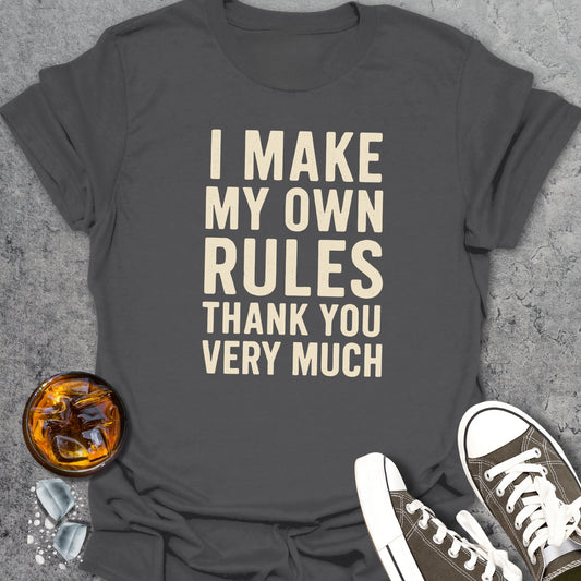I Make My Own Rules T-Shirt