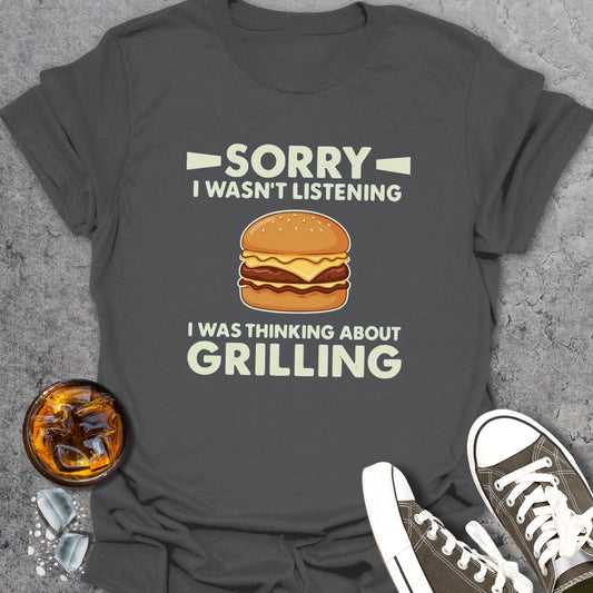 Sorry I Wasn't Listening T-Shirt
