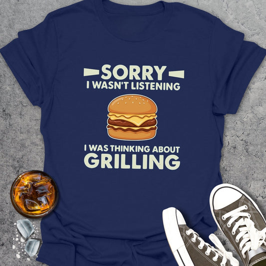 Sorry I Wasn't Listening T-Shirt