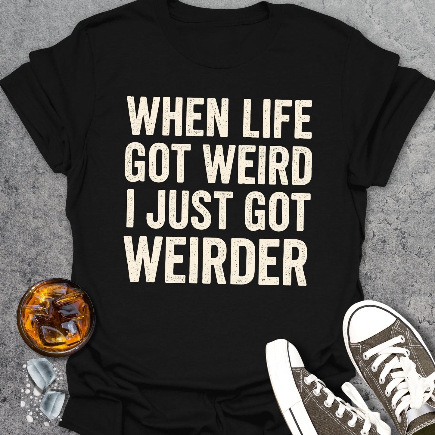 When Life Got Weird T-Shirt