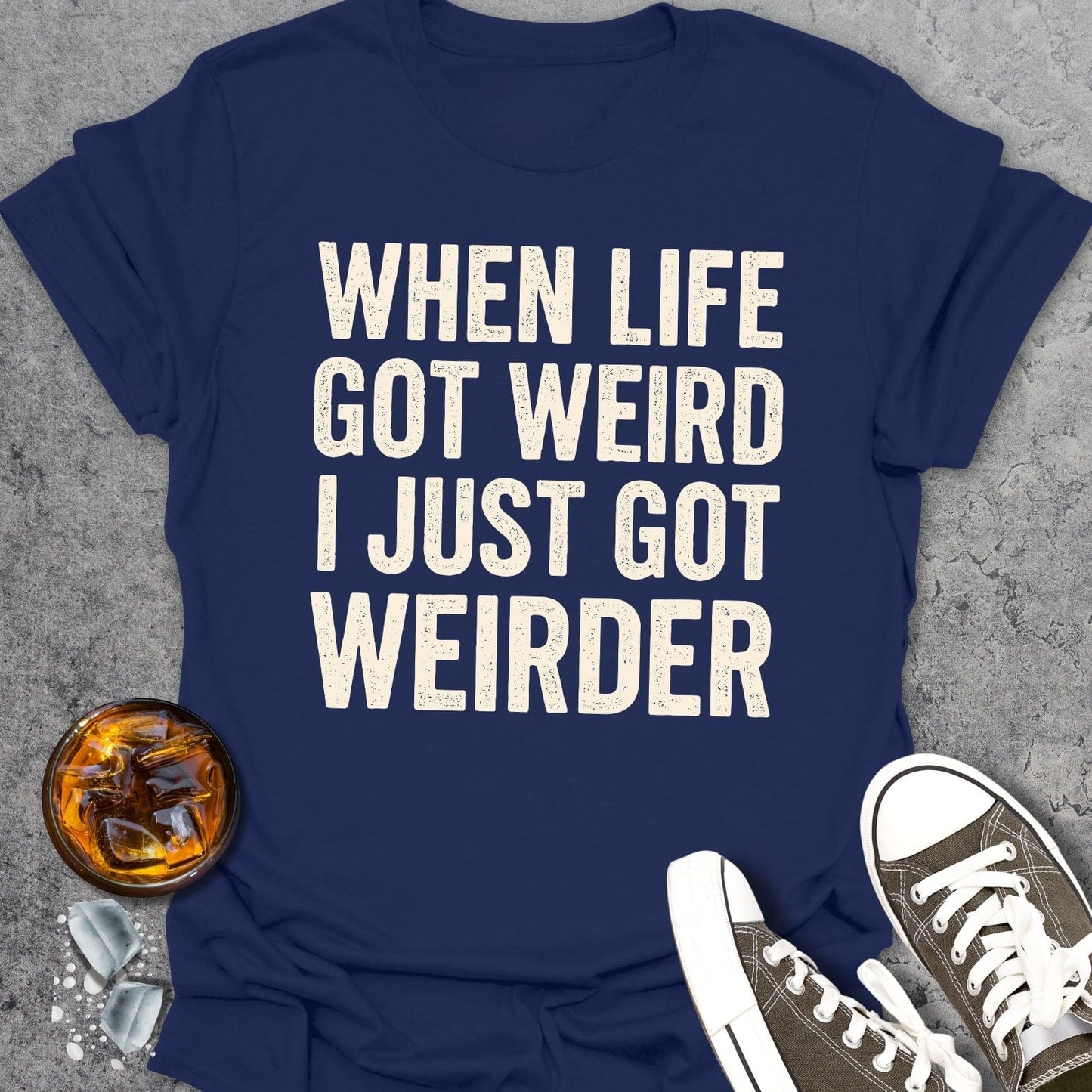 When Life Got Weird T-Shirt