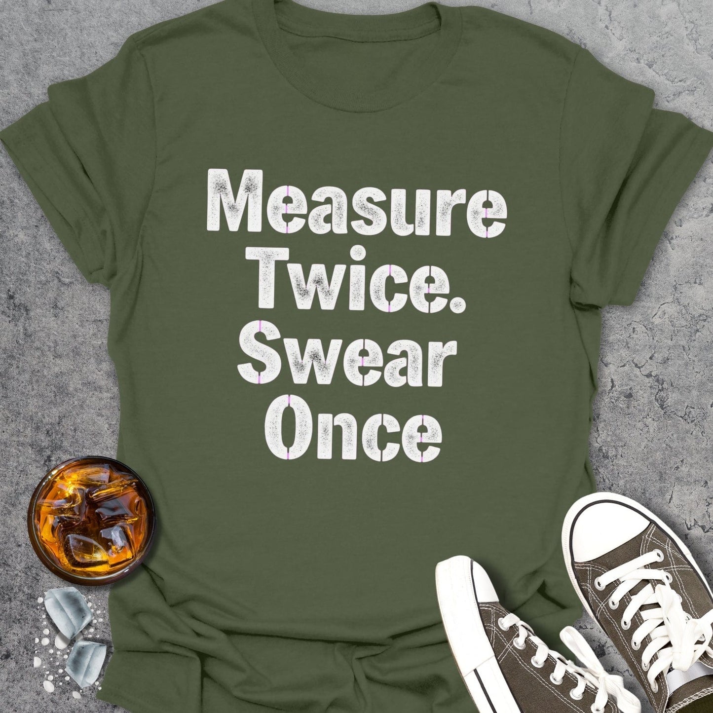 Measure Twice Swear Once T-shirt