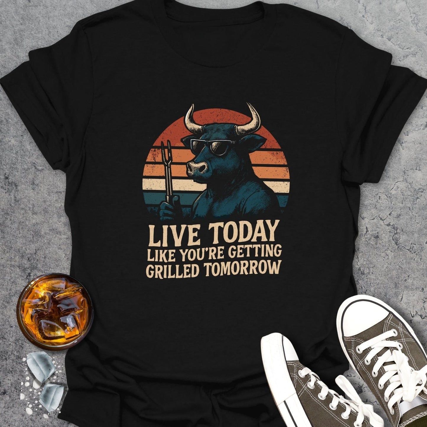 Live Today Funny T-shirt