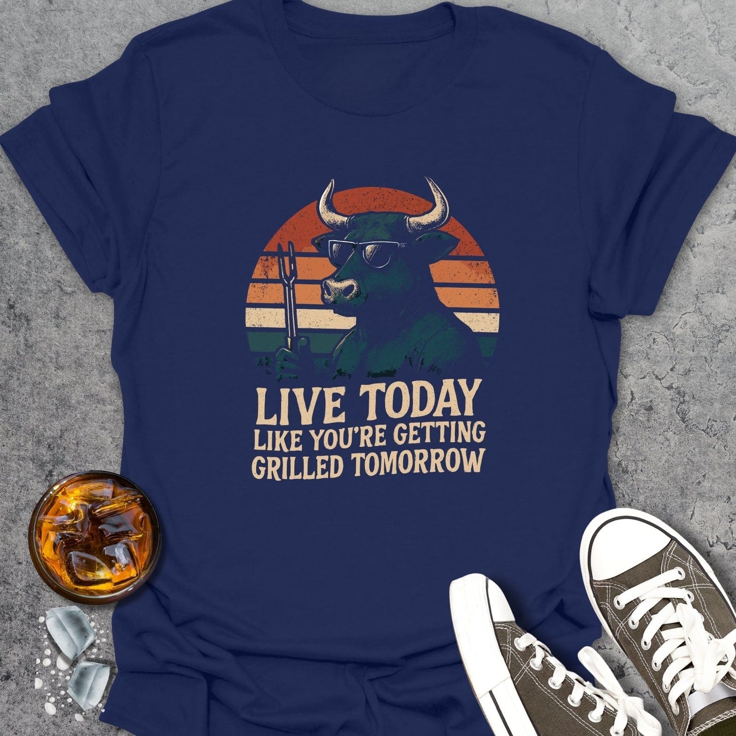 Live Today Funny T-shirt