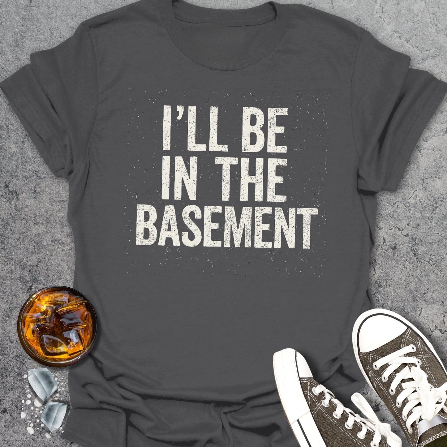I'll Be In The Basement T-shirt