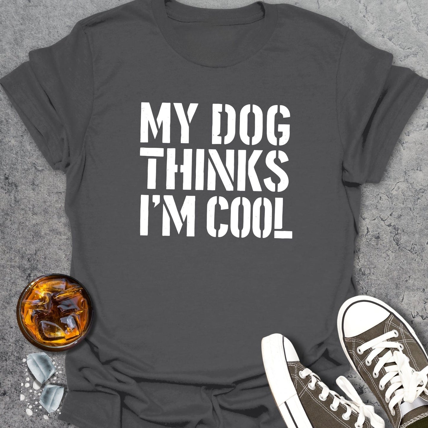 Dog Thinks I'm Cool T-shirt
