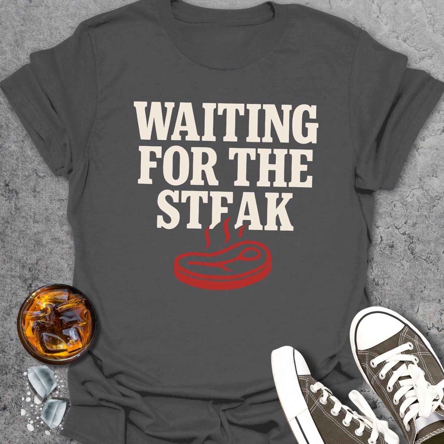 Waiting For Steak T-shirt