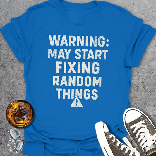 Warning: Fixing Random Things T-shirt