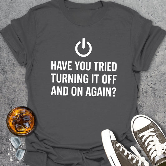 Have You Tried T-shirt