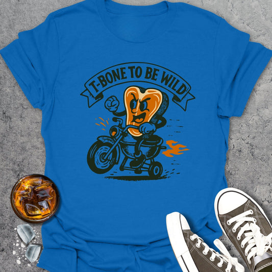 T-Bone To Be Wild T-Shirt
