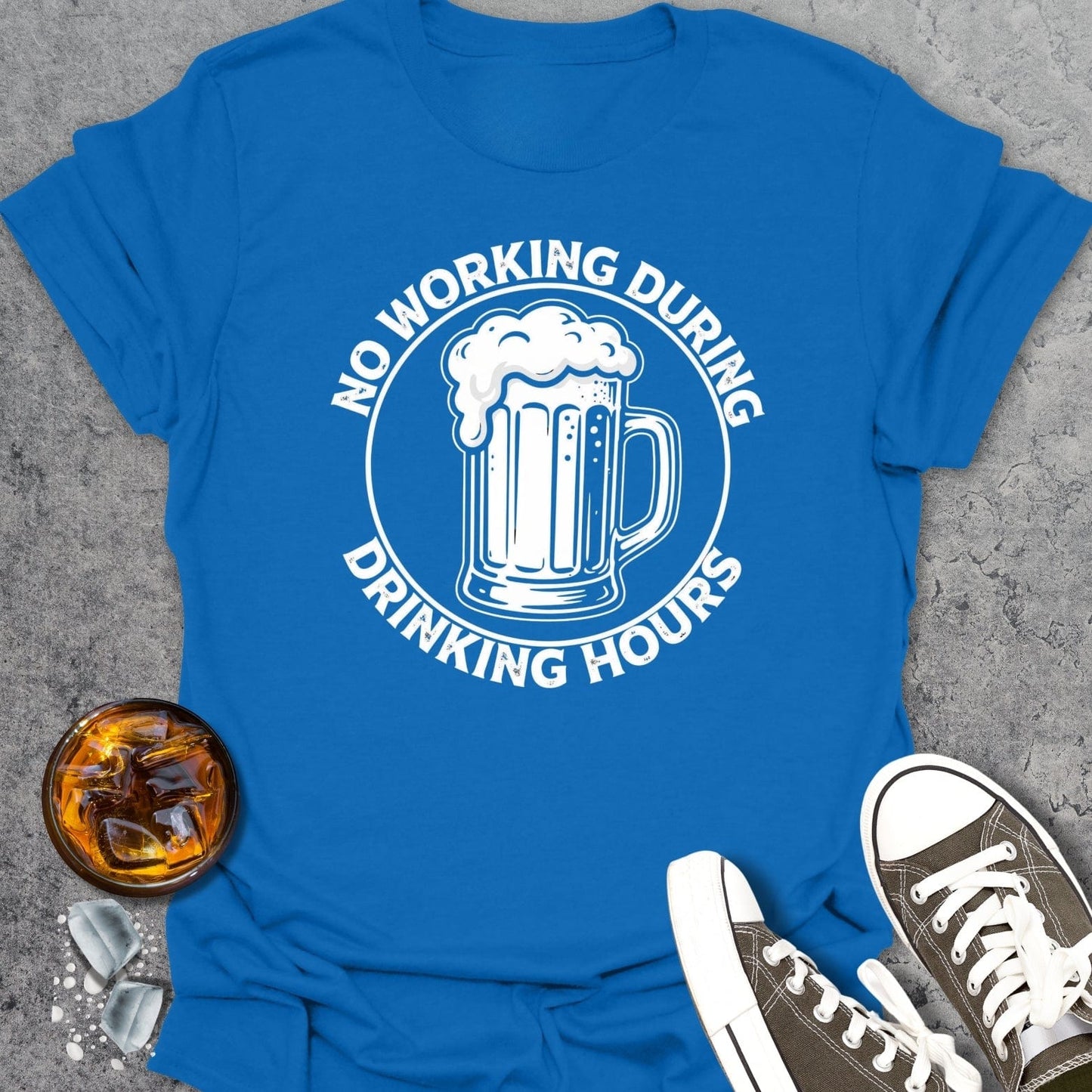 No Working During Drinking Hours T-shirt