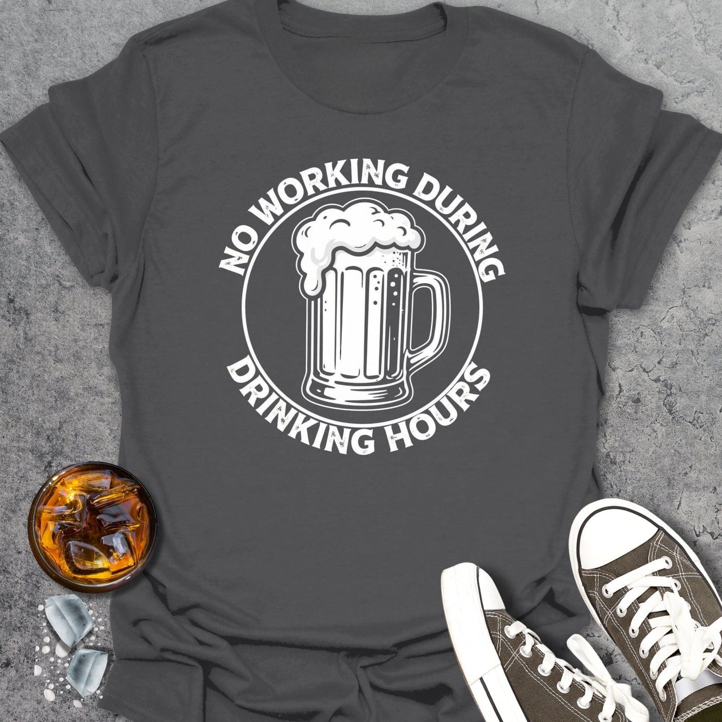 No Working During Drinking Hours T-shirt