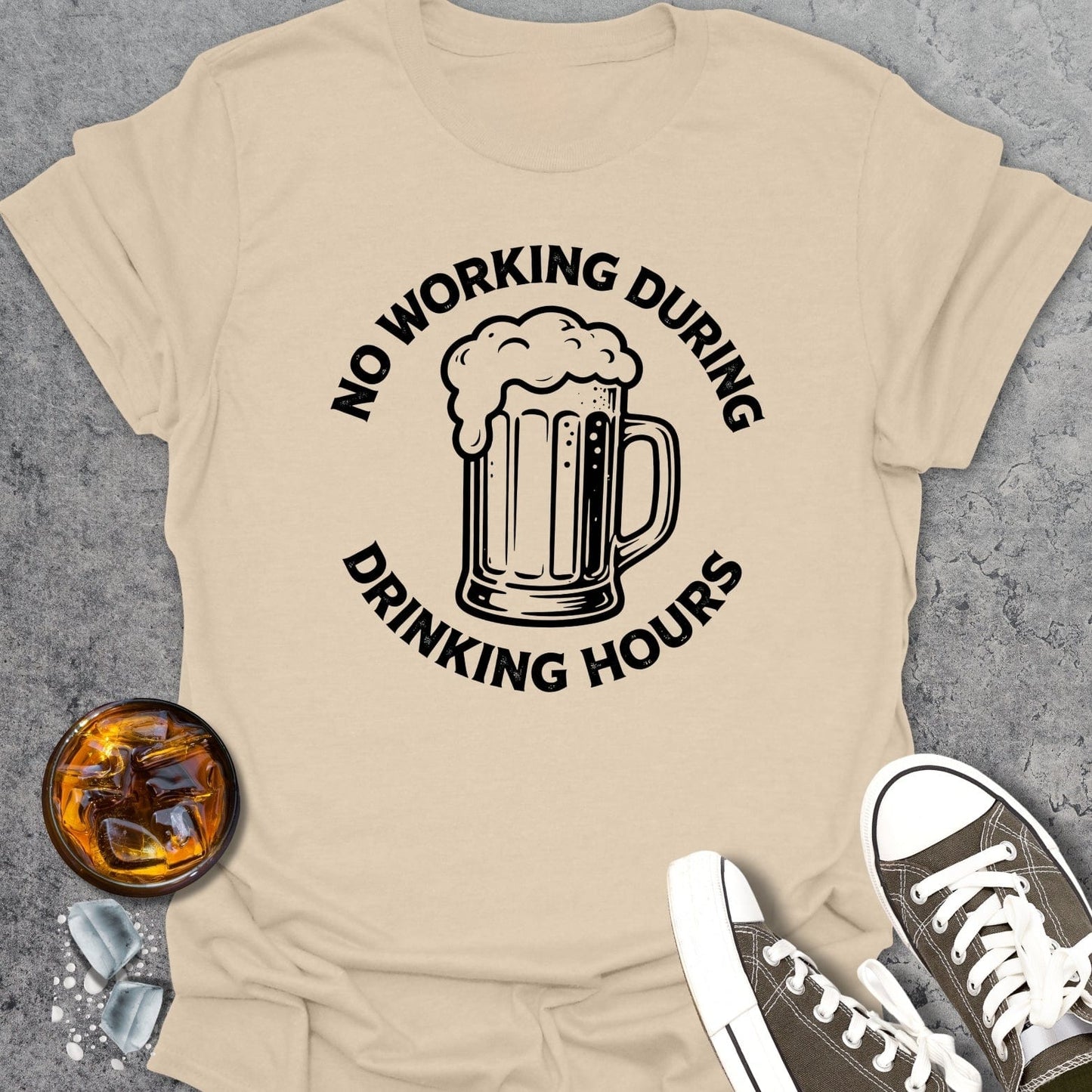 No Working During Drinking Hours T-shirt