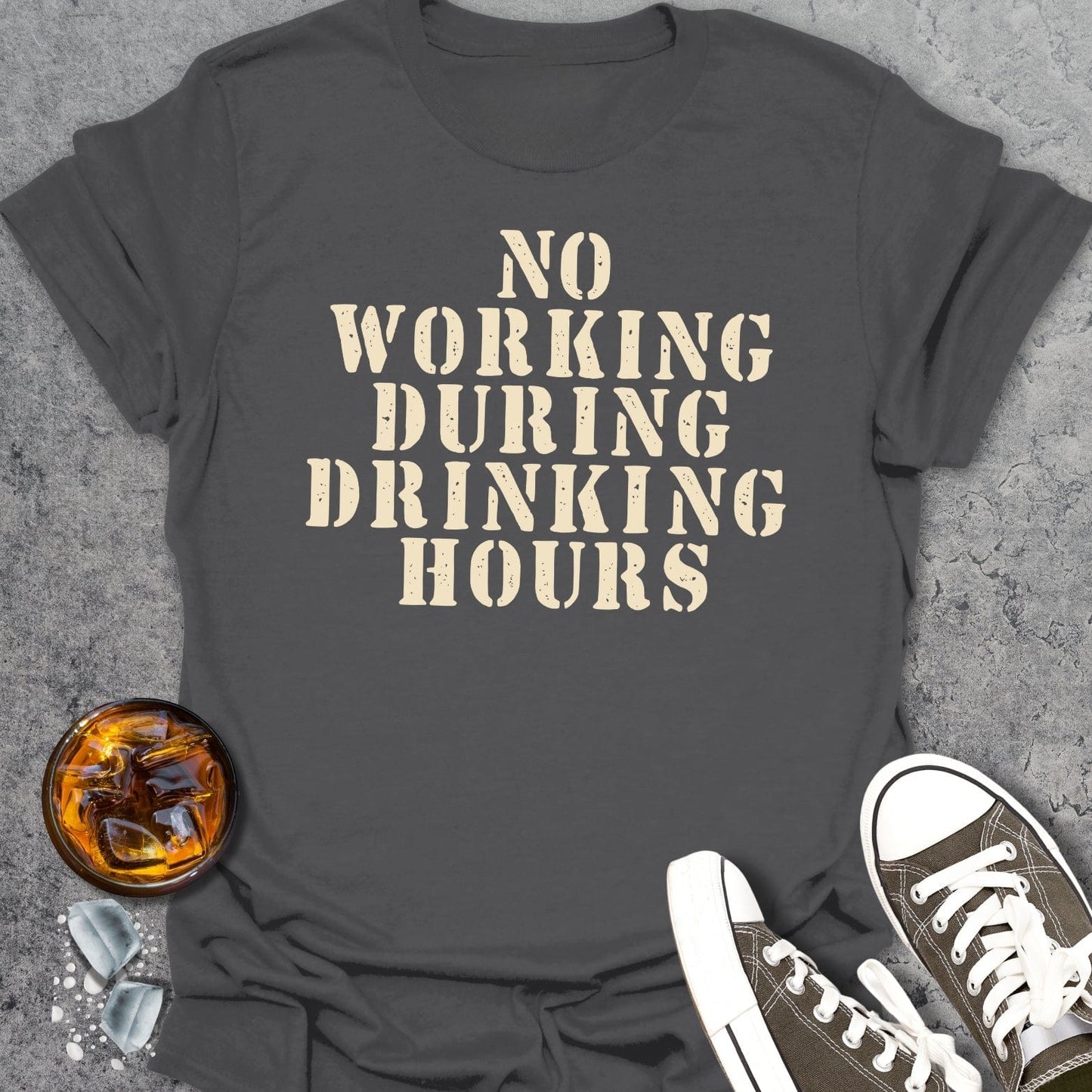 No Working During Drinking Hours T-shirt