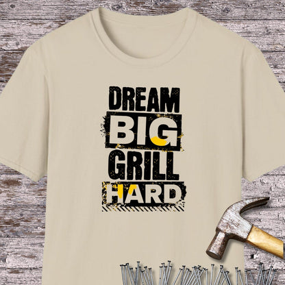 Dream Big Grill Hard T-shirt