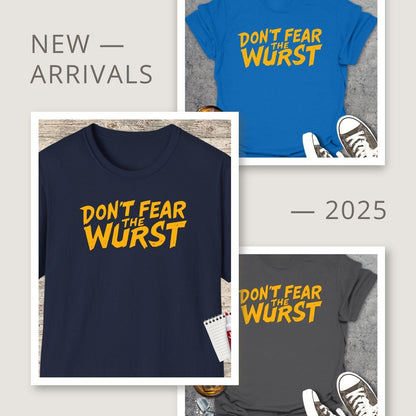 Don't Fear The Wurst - T-Shirt