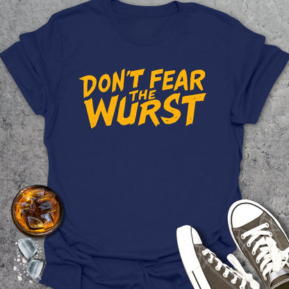 Don't Fear The Wurst - T-Shirt