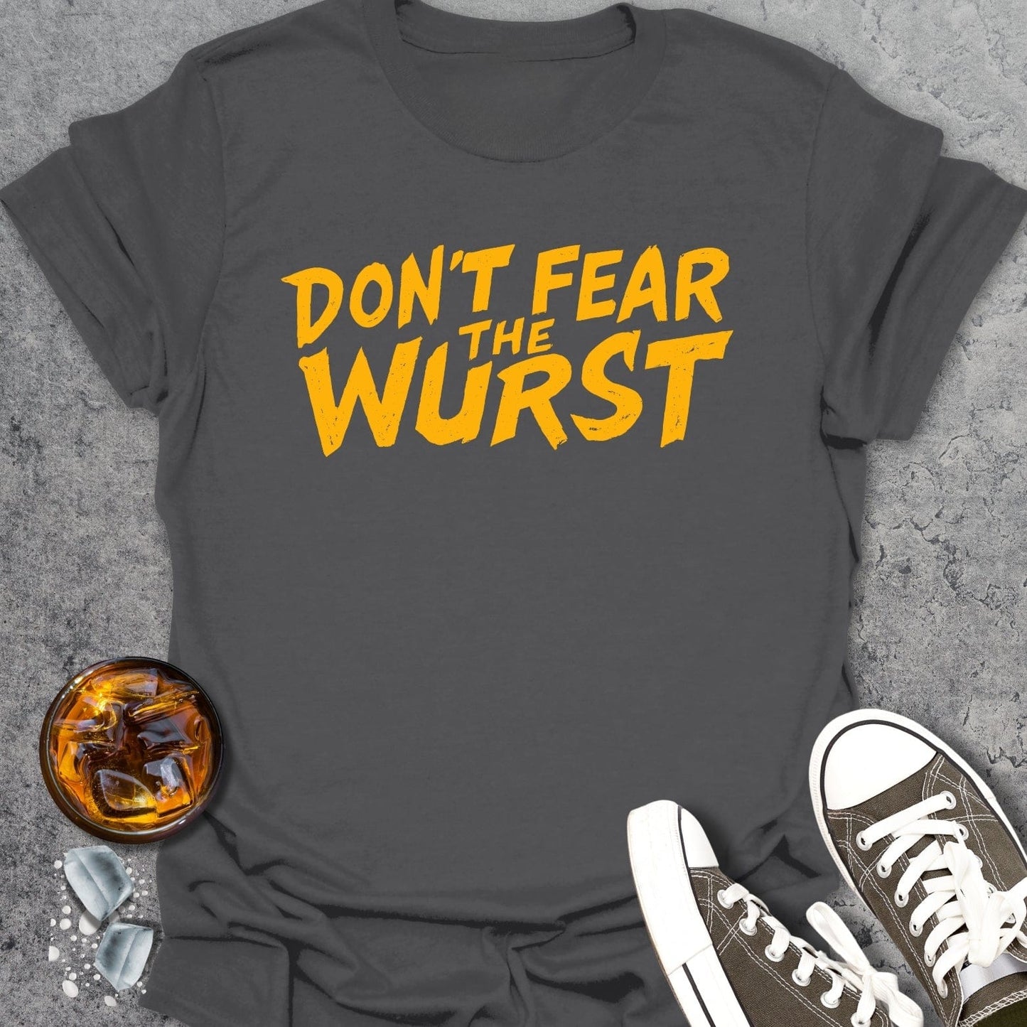 Don't Fear The Wurst - T-Shirt