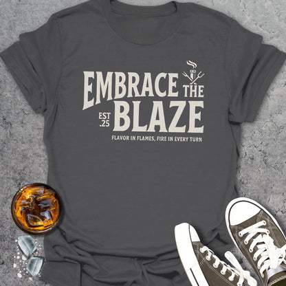 Embrace The Blaze T-shirt