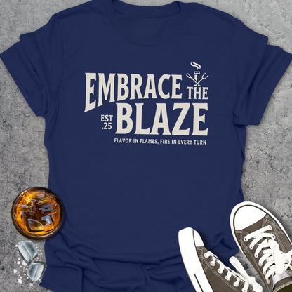 Embrace The Blaze T-shirt