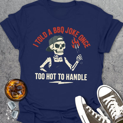I Told A BBQ Joke T-Shirt