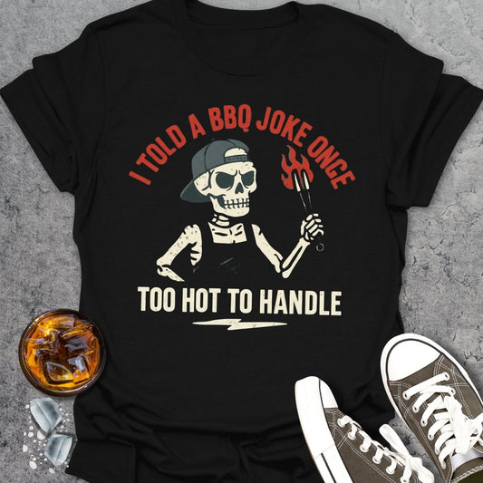 I Told A BBQ Joke T-Shirt