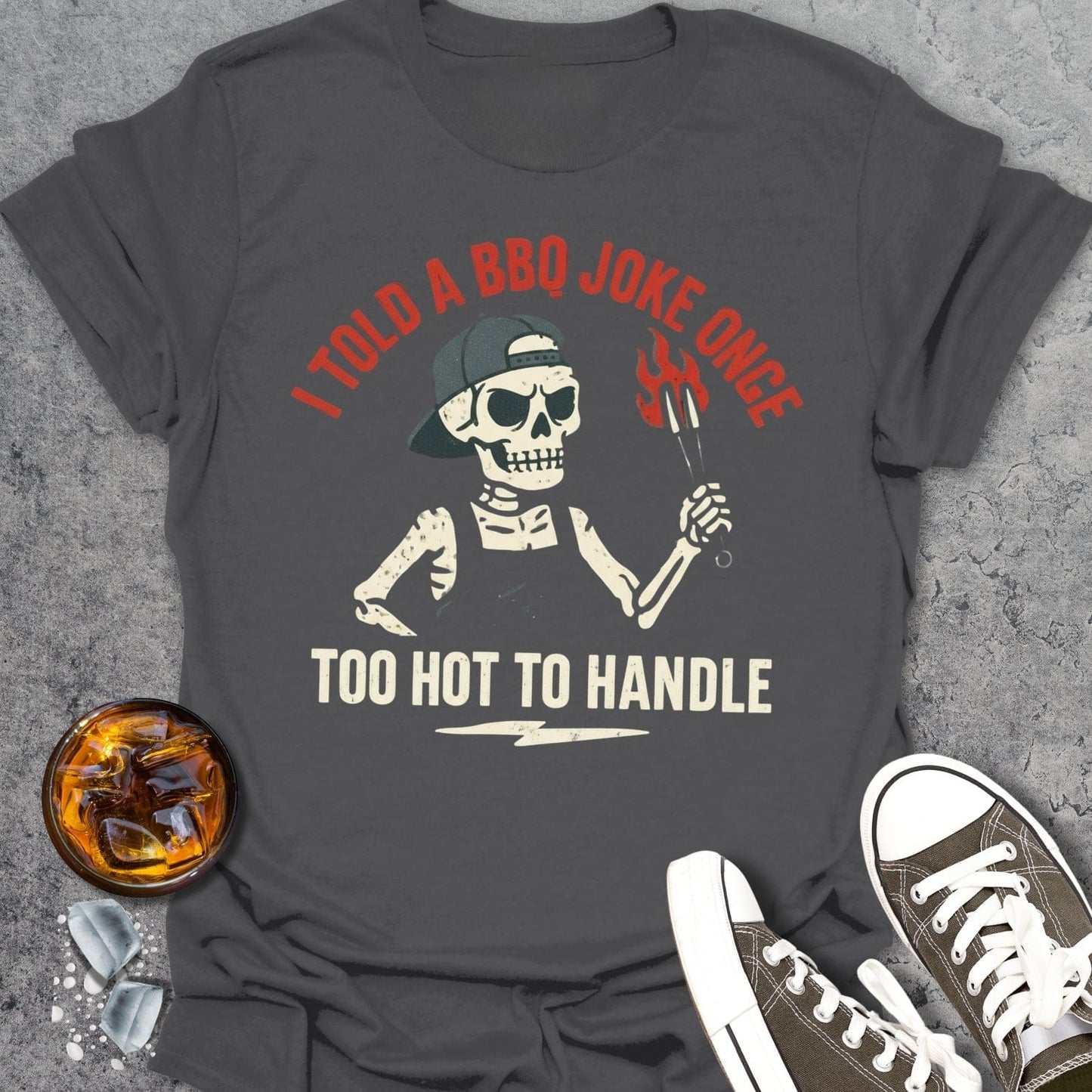 I Told A BBQ Joke T-Shirt
