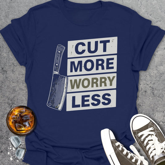 Cut More Worry Less T-Shirt