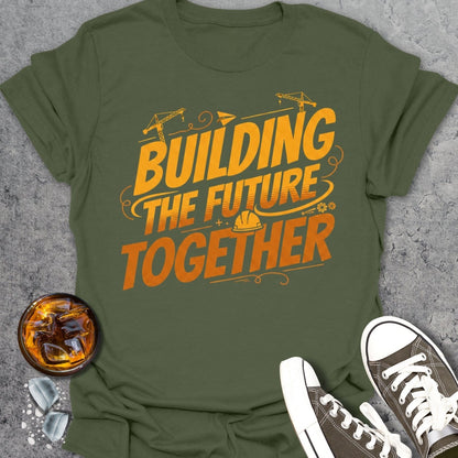 Building The Future Together T-Shirt