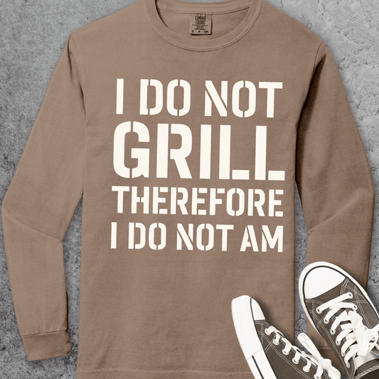 I Do Not Grill Funny Comfort Colors Long-Sleeve