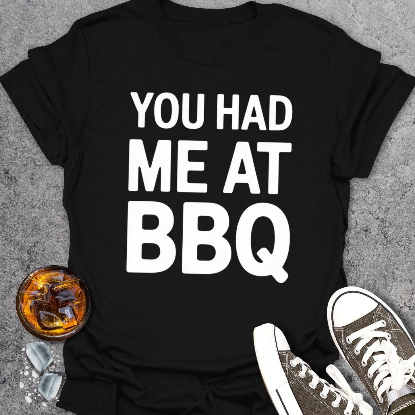 You Had Me At BBQ T-Shirt