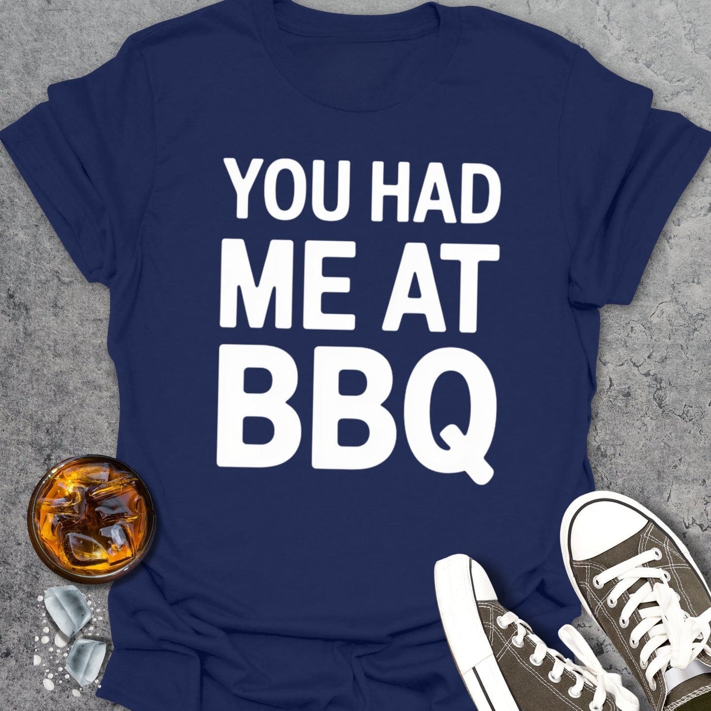 You Had Me At BBQ T-Shirt