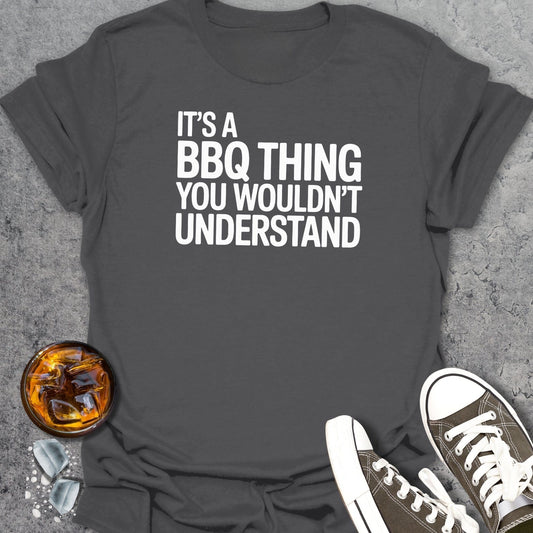 It's A BBQ Thing T-Shirt