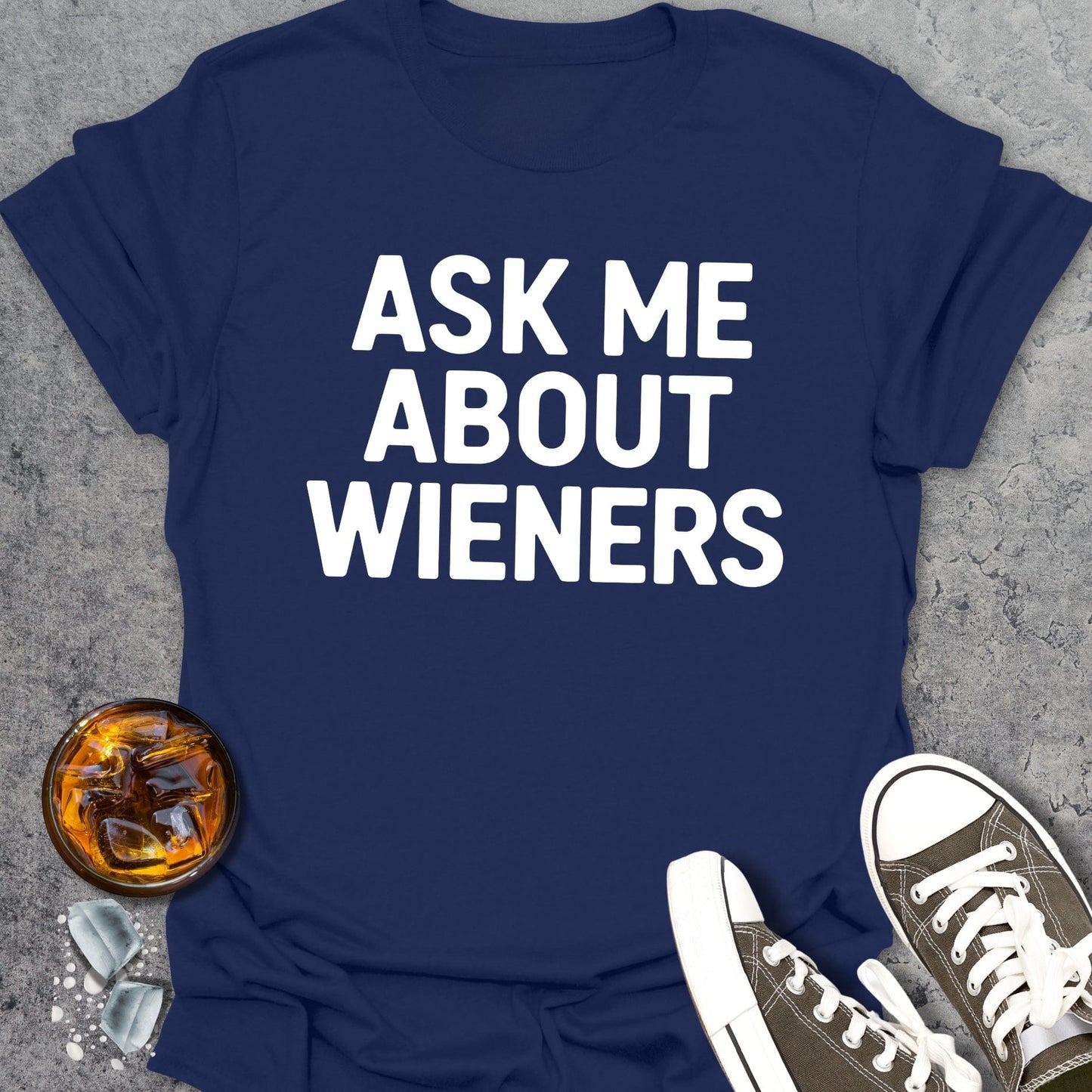 Ask Me About Wieners T-Shirt