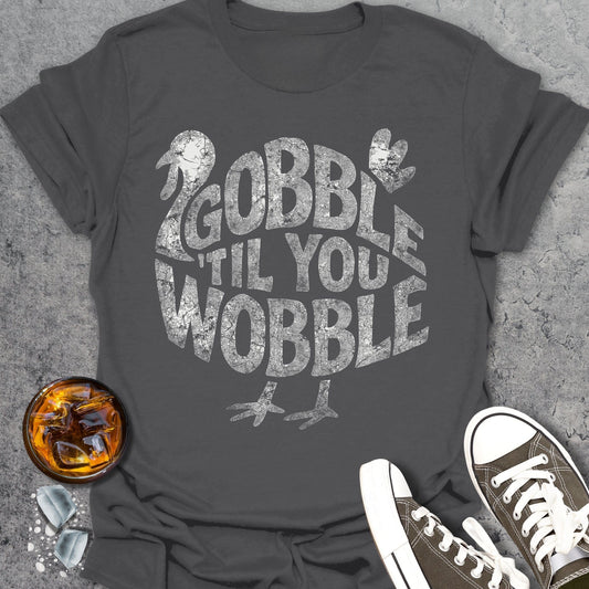 Gobble 'Til You Wobble Funny T-Shirt