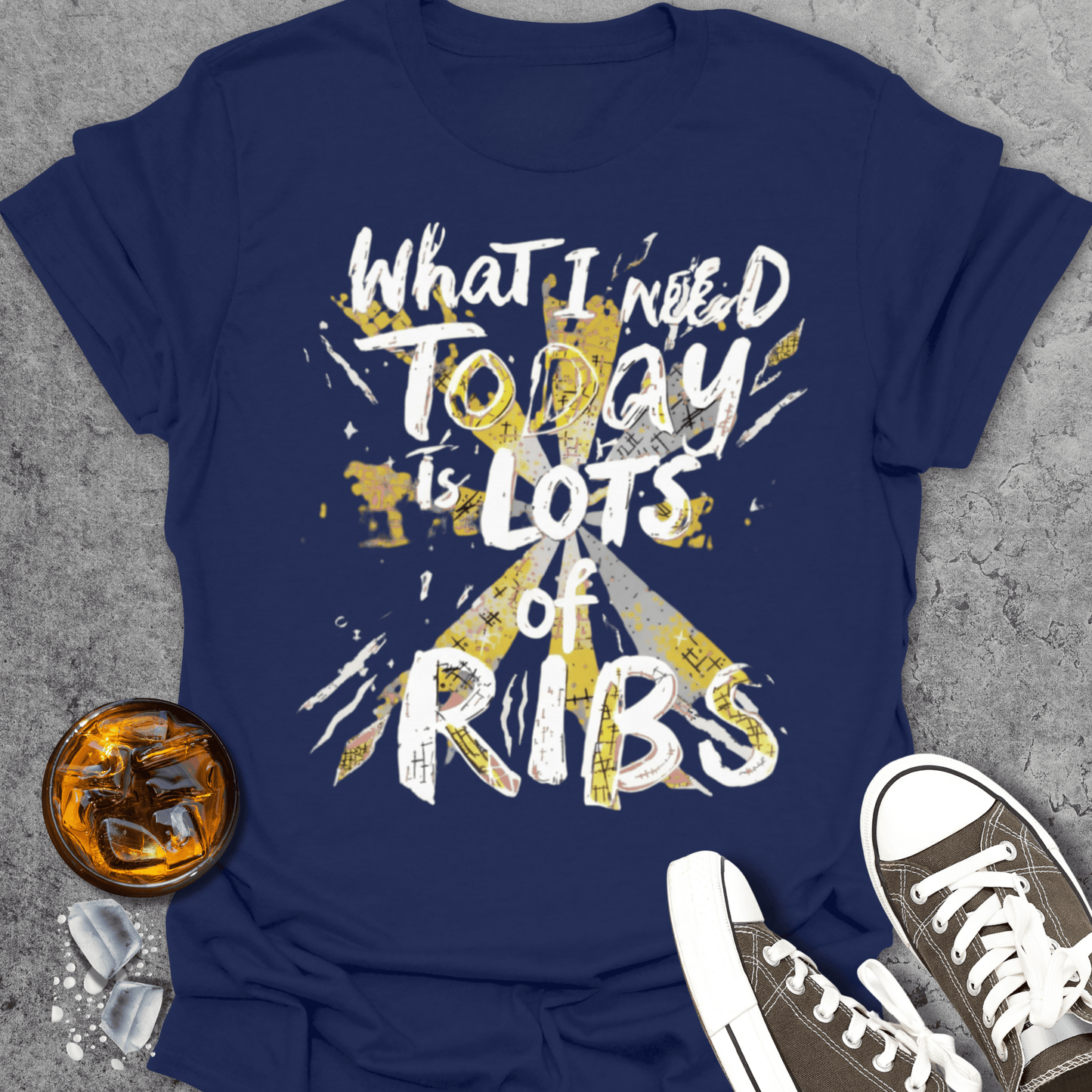 What I Need Today Is Lots Of Ribs T-Shirt