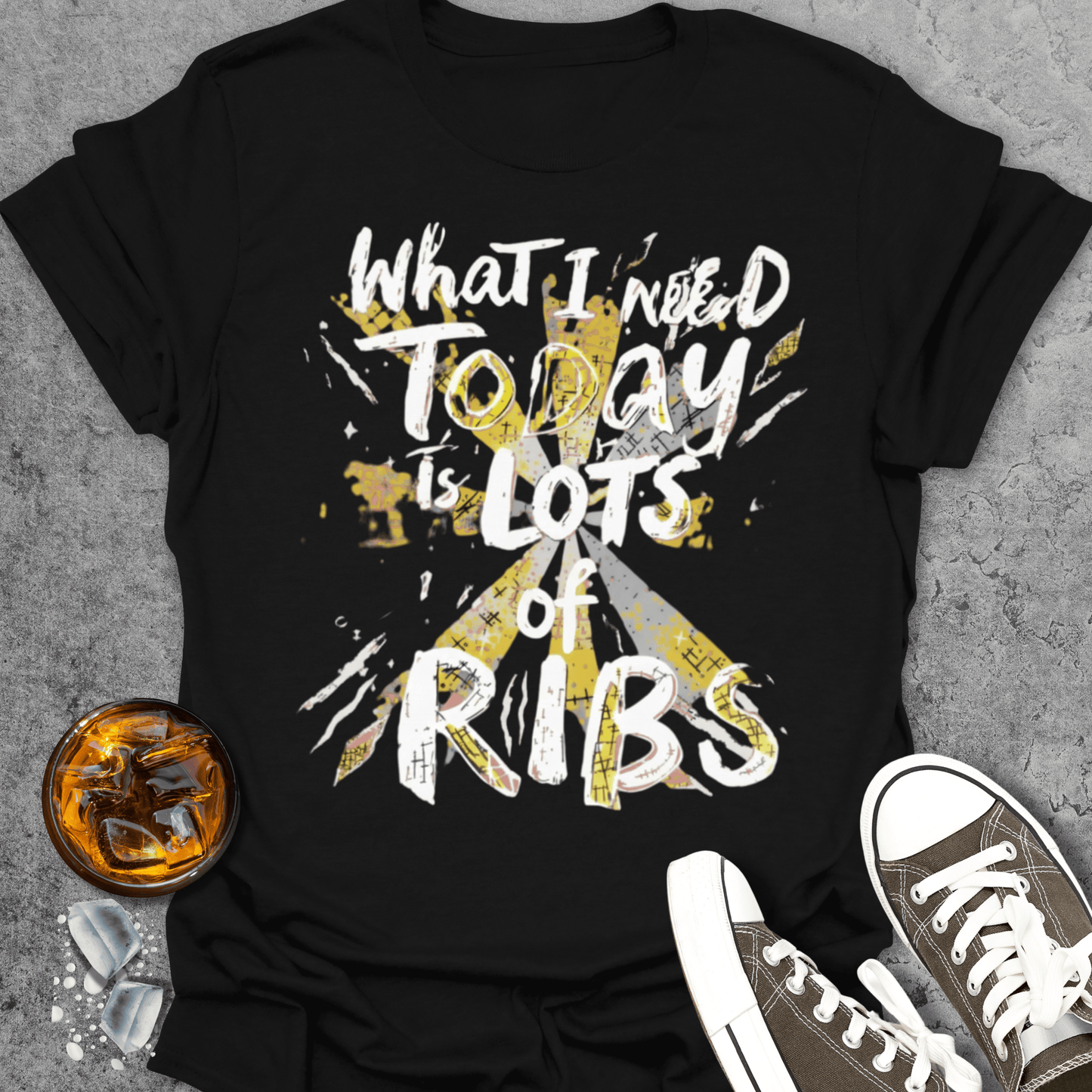 What I Need Today Is Lots Of Ribs T-Shirt