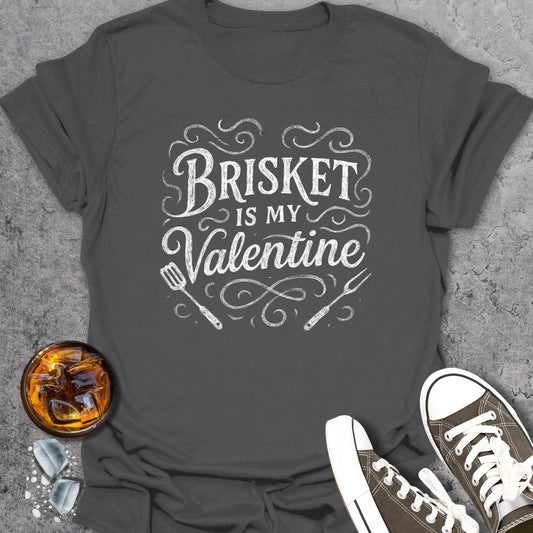 Brisket Is My Valentine T-Shirt