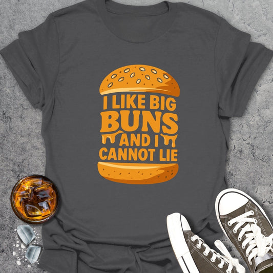 I Like Big Buns And I Cannot Lie T-Shirt
